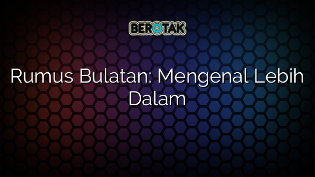 √ Rumus Bulatan: Mengenal Lebih Dalam √ Rumus Bulatan: Mengenal Lebih Dalam