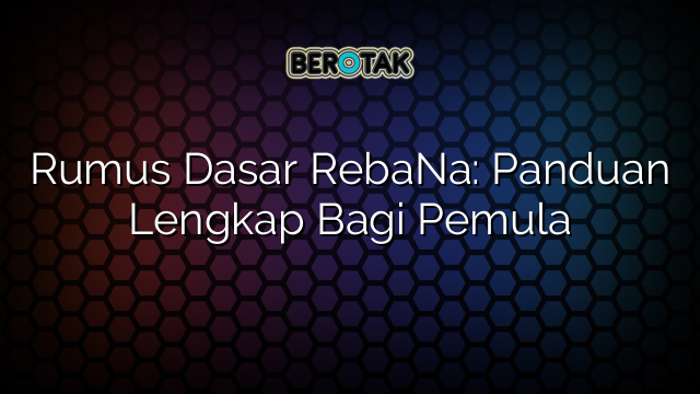 Rumus Dasar RebaNa: Panduan Lengkap Bagi Pemula
