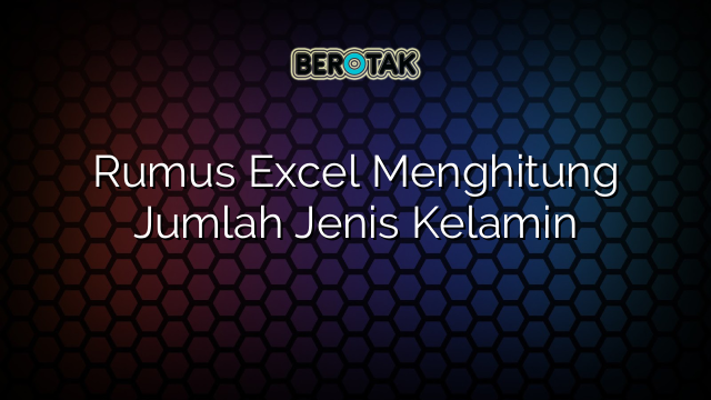 Rumus Excel Menghitung Jumlah Jenis Kelamin