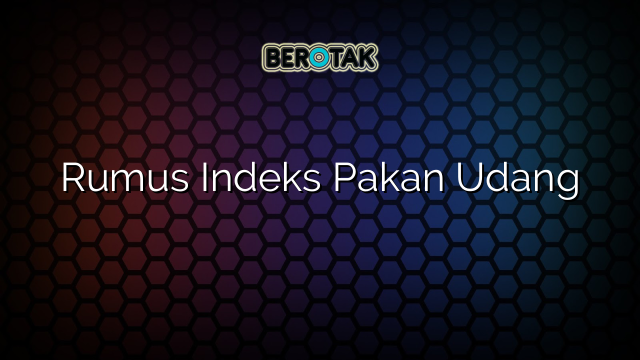 Rumus Indeks Pakan Udang