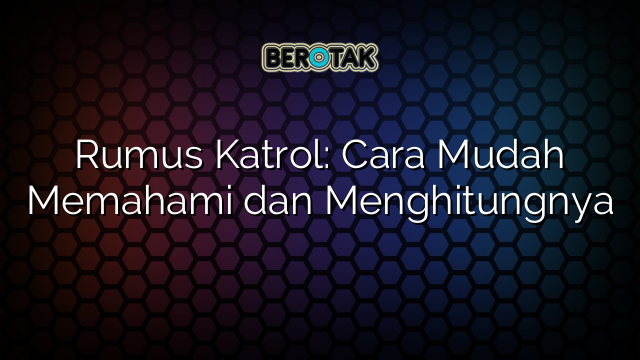 Rumus Katrol: Cara Mudah Memahami dan Menghitungnya