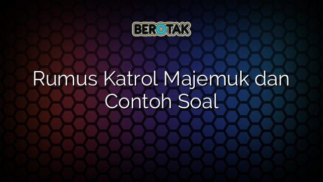 Rumus Katrol Majemuk dan Contoh Soal