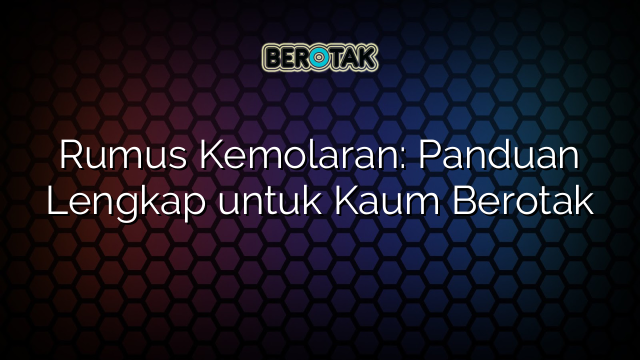 Rumus Kemolaran: Panduan Lengkap untuk Kaum Berotak