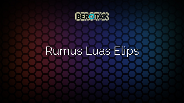 Rumus Luas Elips