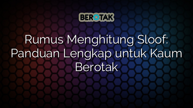 Rumus Menghitung Sloof: Panduan Lengkap untuk Kaum Berotak