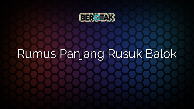 Rumus Panjang Rusuk Balok