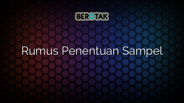 Rumus Penentuan Sampel