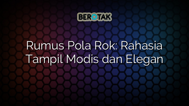 Rumus Pola Rok: Rahasia Tampil Modis dan Elegan