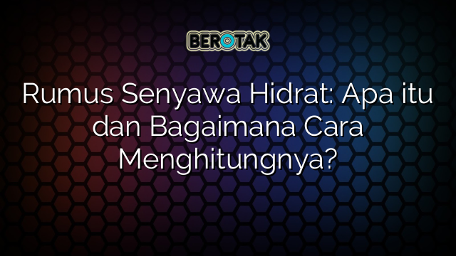 Rumus Senyawa Hidrat: Apa itu dan Bagaimana Cara Menghitungnya?
