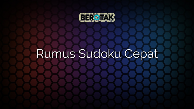 √ Rumus Sudoku Cepat