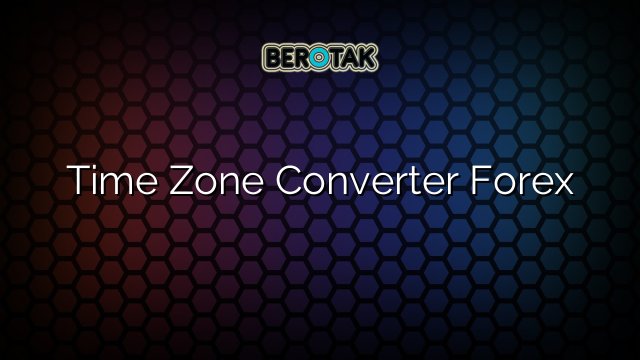 Time Zone Converter Forex time-zone-converter-forex