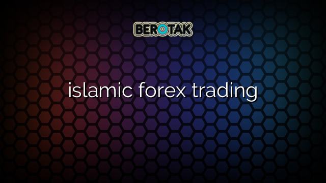 The Permissibility of Forex Trading According to Sunni Islam The Permissibility of Forex Trading According to Sunni Islam